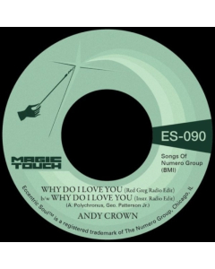 CROWN,ANDY & MAGIC TOUCH - WHY DO I LOVE YOU B/W WHY DO I LOVE YOU (COKE BOTTLE CLEAR VINYL)