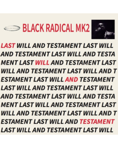 BLACK RADICAL MK2 - LAST WILL & TESTAMENT