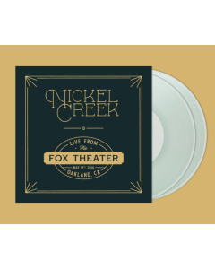 NICKEL CREEK - LIVE FROM THE FOX THEATRE, MAY 19, 2014, OAKLAND, CA (I) (2LP/180G)