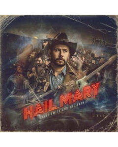 SHANE SMITH & THE SAINTS - HAIL MARY