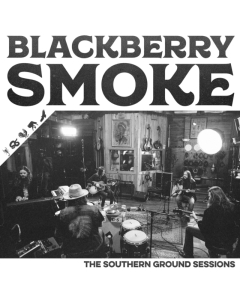 BLACKBERRY SMOKE - SOUTHERN GROUND SESSIONS