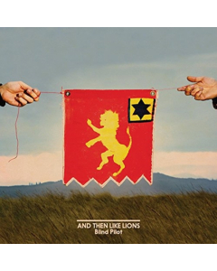 BLIND PILOT - AND THEN LIKE LIONS