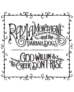 LAMONTAGNE,RAY & THE PARIAH DOGS - GOD WILLIN' & THE CREEK DON'T RISE (2LP/180G)