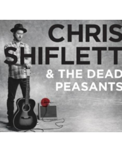 SHIFLETT,CHRIS & THE DEAD PEASANTS - CHRIS SHIFLETT & THE DEAD PEASANTS