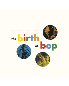 VARIOUS ARTISTS - BIRTH OF BOP: THE SAVOY 10-INCH LP COLLECTION (5TEN INCH)