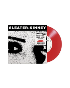 SLEATER-KINNEY - THIS TIME / HERE TODAY (RED VINYL) (RSD)