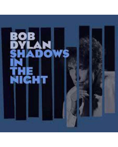 DYLAN,BOB - SHADOWS IN THE NIGHT (LP/CD/180G)