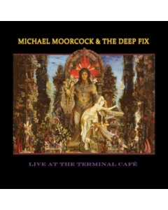 MOORCOCK,MICHAEL; THE DEEP FIX - LIVE AT THE TERMINAL CAFE