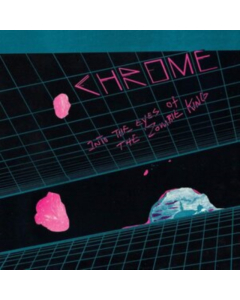 CHROME - INTO THE EYES OF THE ZOMBIE KING