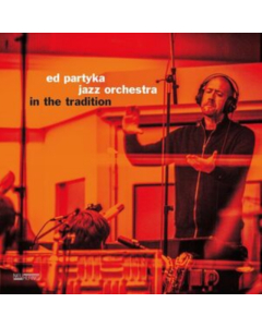 PARTYKA,ED & JAZZ ORCHESTRA - IN THE TRADITION (AUDIOPHILE)