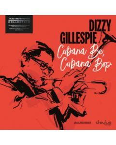 GILLESPIE,DIZZY - CUBANA BE CUBANA BOP