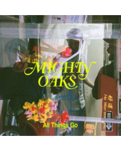 MIGHTY OAKS - ALL THINGS GO