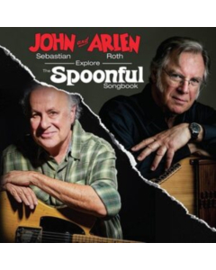 SEBASTIAN,JOHN & ARLEN ROTH - JOHN SEBASTIAN & ARLEN ROTH EXPLORE THE SPOONFUL SONGBOOK