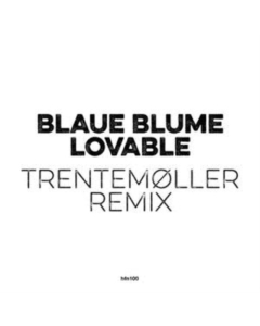 BLAUE BLUME - LOVABLE (TRENTEMOLLER REMIX)