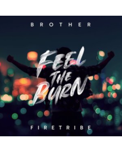 BROTHER FIRETRIBE - FEEL THE BURN