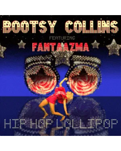 COLLINS,BOOTSY - HIP HOP LOLLIPOP (FEAT. FANTAAZMA)