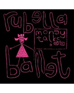 RUBELLA BALLET - MONEY TALKS