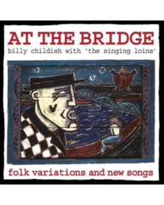 CHILIDSH,BILLY & THE SINGING LOINS - AT THE BRIDGE