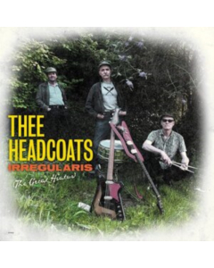 THEE HEADCOATS - IRREGULARIS: THE GREAT HIATUS