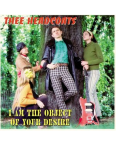 THEE HEADCOATS - I AM THE OBJECT OF YOUR DESIRE