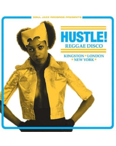 SOUL JAZZ RECORDS PRESENTS - HUSTLE! REGGAE DISCO: KINGSTON LONDON NEW YORK