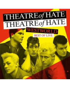 THEATRE OF HATE - WESTWORLD - BEST OF LIVE