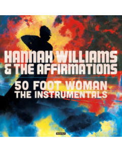 WILLIAMS,HANNAH & THE AFFIRMATIONS - 50 FOOT WOMAN: THE INSTRUMENTALS