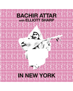 ATTAR,BACHIR & ELLIOTT SHARP - IN NEW YORK