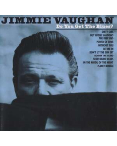 VAUGHAN,JIMMIE - DO YOU GET THE BLUES