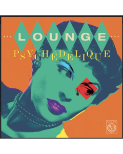 VARIOUS ARTISTS - LOUNGE PSYCHEDELIQUE (MINT GREEN VINYL) (2LP)