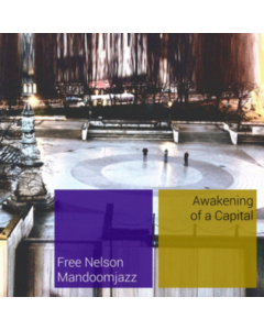 FREE NELSON MANDOOMJAZZ - AWAKENING OF A CAPITAL