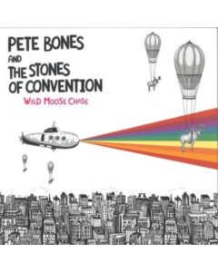 BONES,PETE & THE STONES OF CONVENTION - WILD MOOSE CHASE