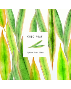 GREG FOAT - SPIDER PLANT BLUES