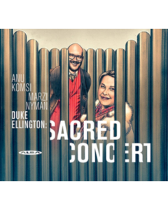 KOMSI,ANU; MARZI NYMAN - ELLINGTON: SACRED CONCERT