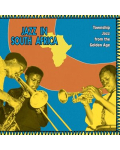 VARIOUS ARTISTS - JAZZ IN SOUTH AFRICA - TOWNSHIP JAZZ  FROM THE GOLDEN AGE