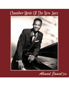 JAMAL,AHMAD TRIO - CHAMBER MUSIC OF THE NEW JAZZ