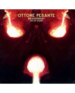 OTTONE PESANTE - BRASSPHEMY SET IN STONE