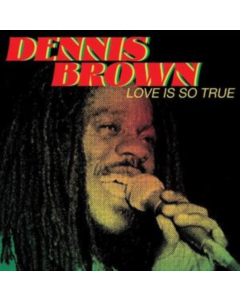 BROWN,DENNIS - LOVE IS SO TRUE