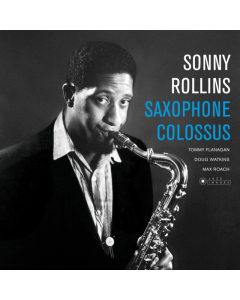 ROLLINS,SONNY - SAXOPHONE COLOSSUS (PHOTOGRAPHS BY WILLIAM CLAXTON/180G/VIRGIN VINYL/GATEFOLD EDITION)