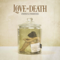 LOVE & DEATH - PERFECTLY PRESERVED (GOLD W/ BLACK MARBLE VINYL/180G) (I)