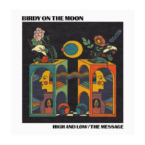 BIRDY ON THE MOON - HIGH & LOW / THE MESSAGE (SIGNED)