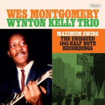 MONTGOMERY,WES; WYNTON KELLY TRIO - MAXIMUM SWING: THE UNISSUED 1965 HALF NOTE RECORDINGS (3LP/180G) (RSD)