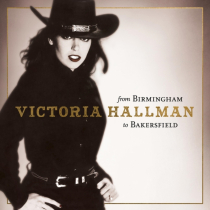 HALLMAN,VICTORIA - FROM BIRMINGHAM TO BAKERSFIELD (RSD)
