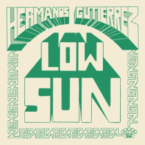 HERMANOS GUTIERREZ - LOW SUN/LOS CHICOS TRISTES (EL MICHELS AFFAIR REMIX)