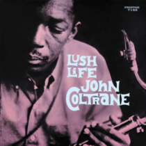 COLTRANE,JOHN - LUSH LIFE