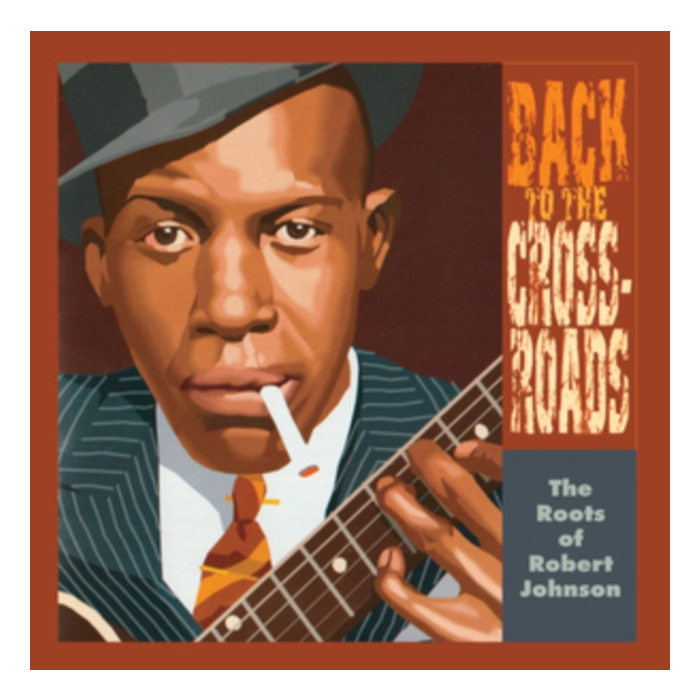 VARIOUS ARTISTS - ROOTS OF ROBERT JOHNSN: BACK TO THE CROSSROADS