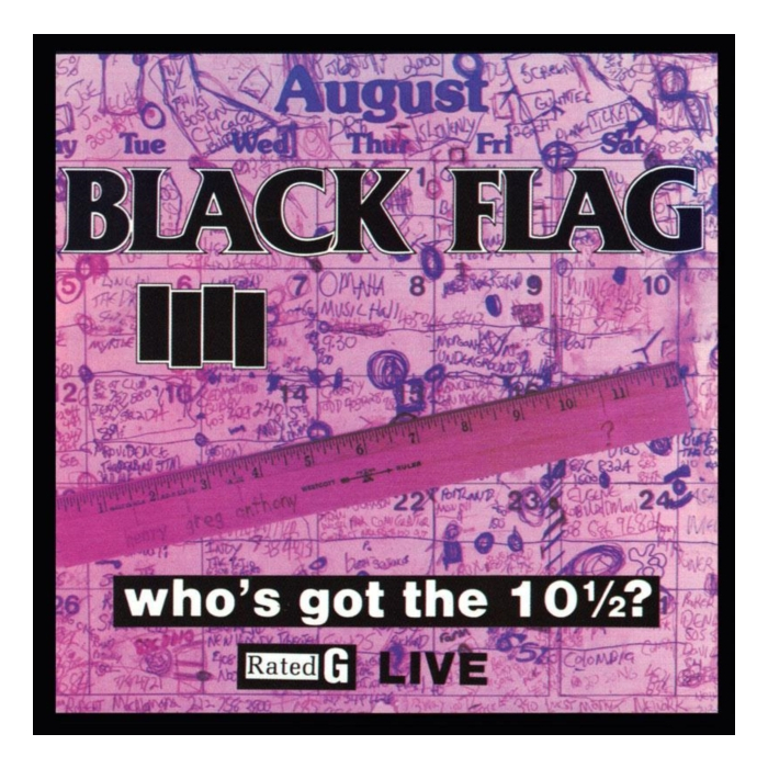 BLACK FLAG - WHO'S GOT THE 10 1/2: LIVE