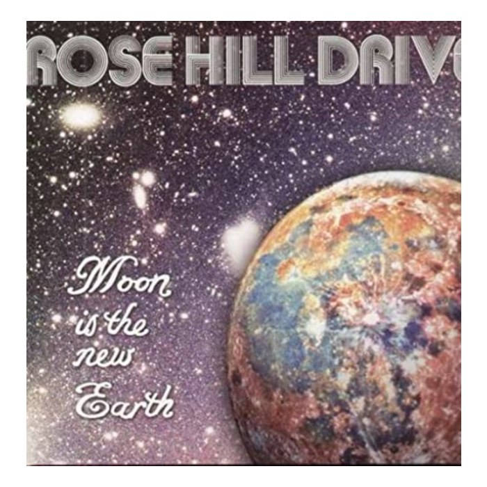 ROSE HILL DRIVE - MOON IS THE NEW EARTH