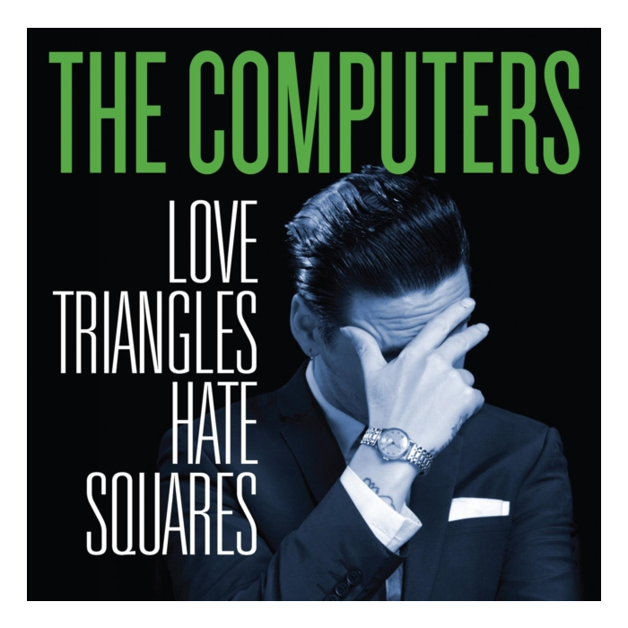 COMPUTERS - LOVE TRIANGLES HATE SQUARES