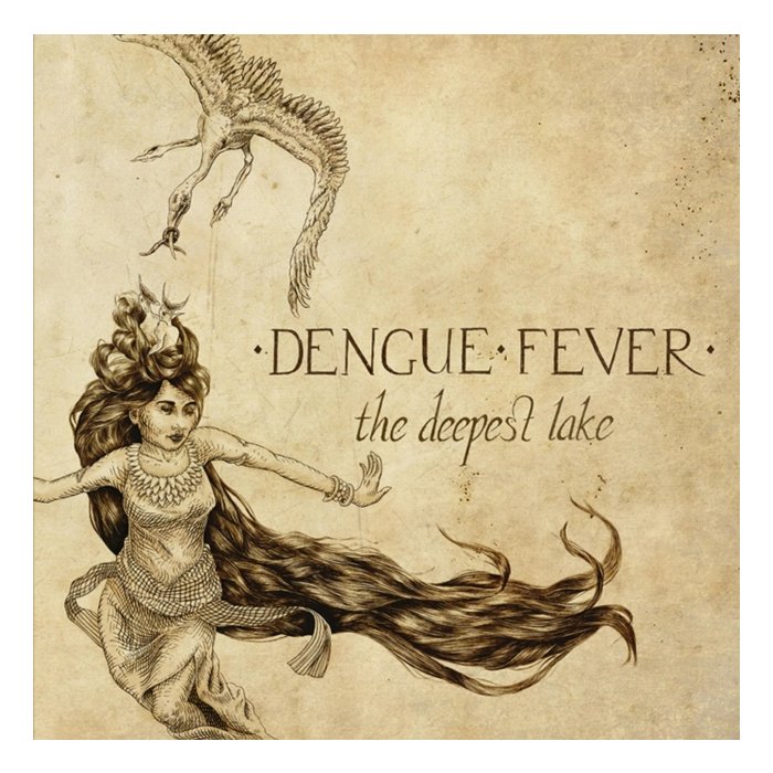 DENGUE FEVER - DEEPEST LAKE